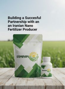 Building a Successful Partnership with an Iranian Nano Fertilizer Producer